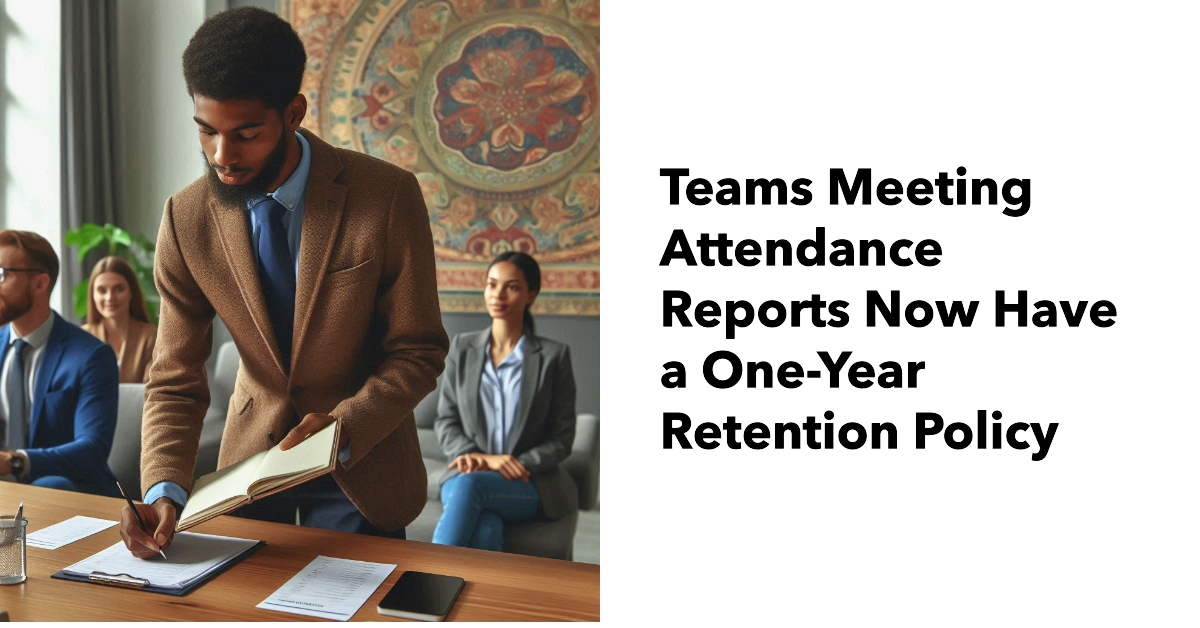 Teams Meeting Attendance Report Retention Policy