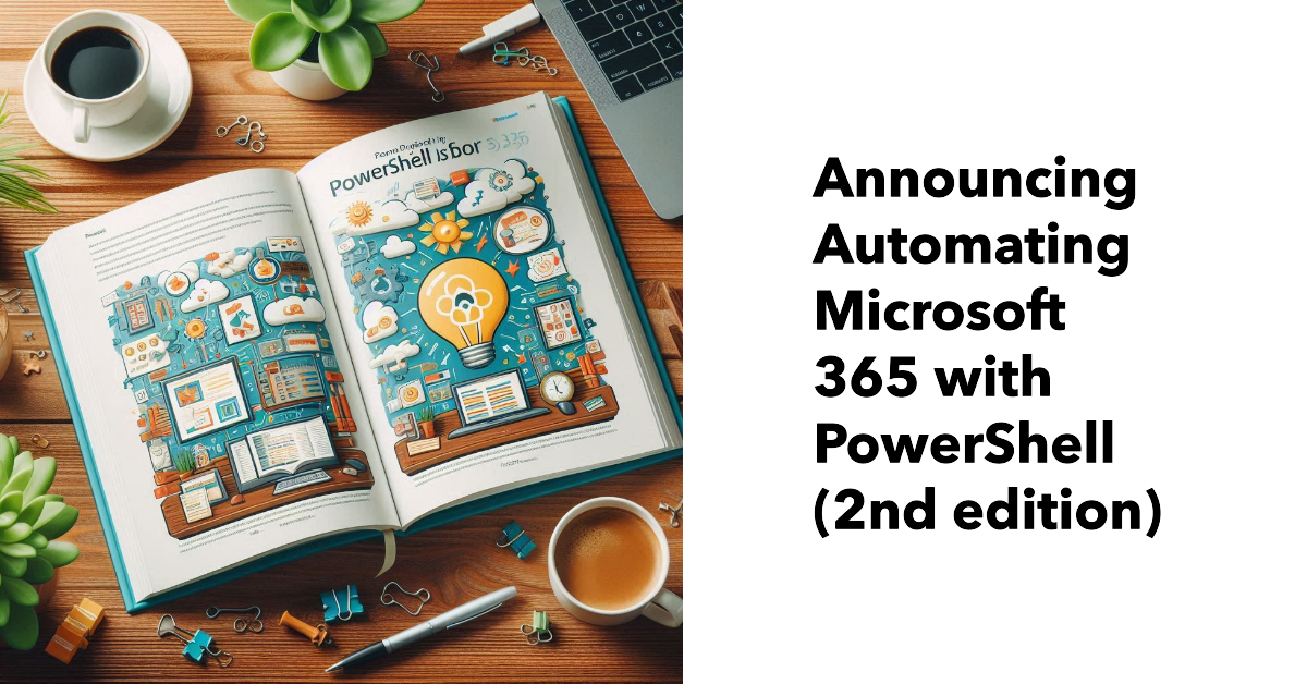Announcing Automating Microsoft 365 with PowerShell (2nd edition)