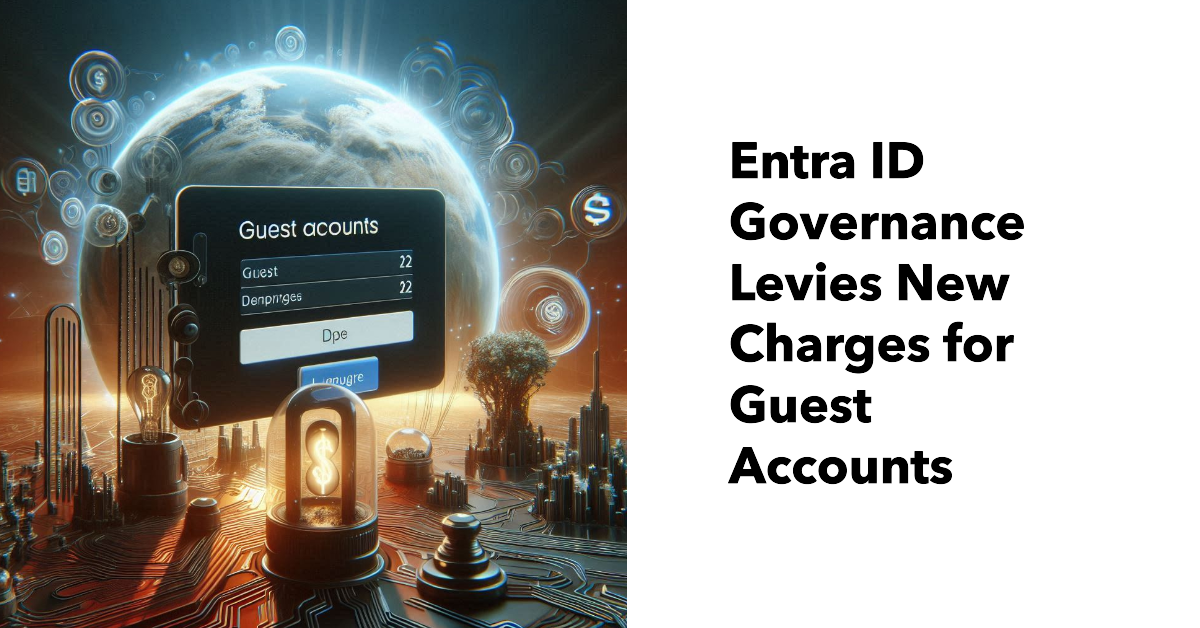 Entra ID Governance Levies New Charges for Guest Accounts