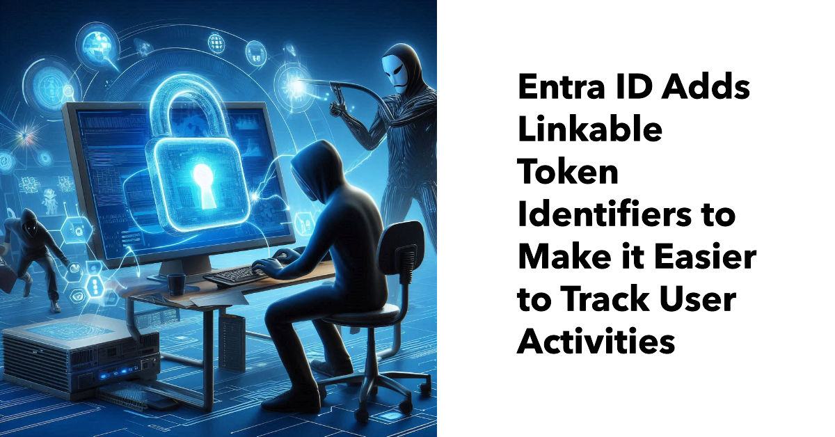 Linkable Token Identifiers added by Entra ID to make it easier to track user activities