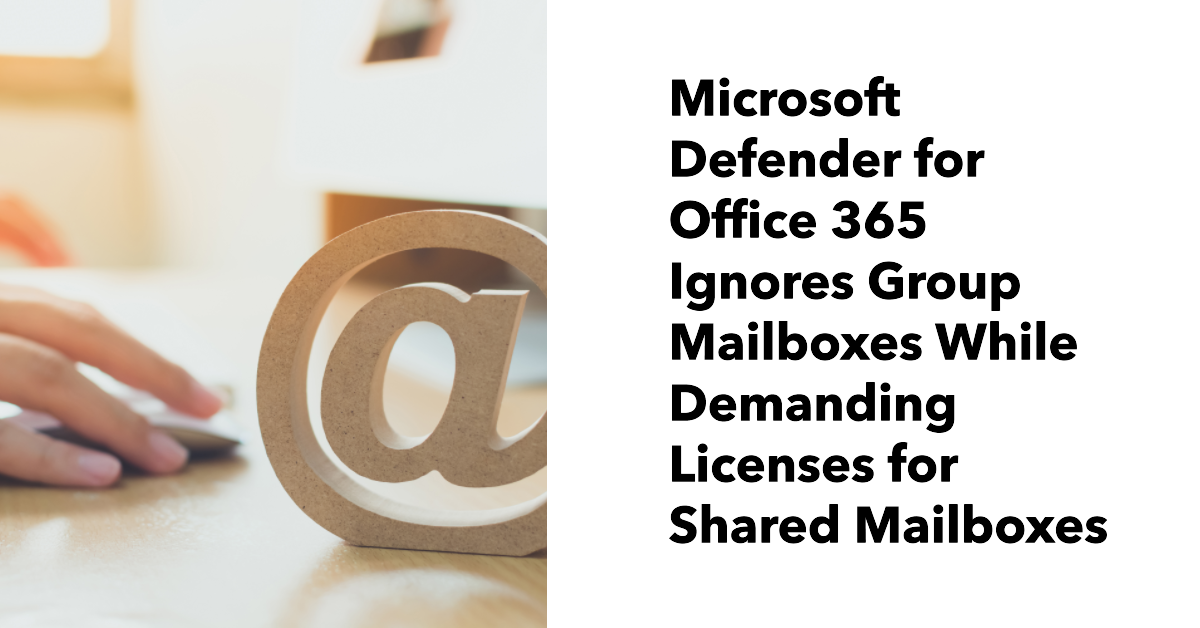 Microsoft Defender for Office 365 and Group Mailboxes