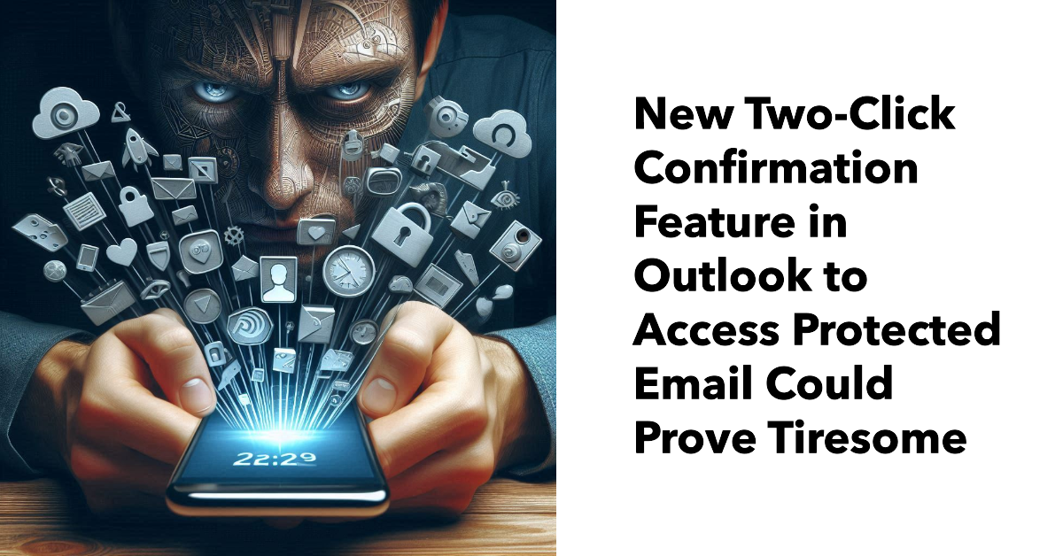 Two-click confirmation for Outlook to read protected email